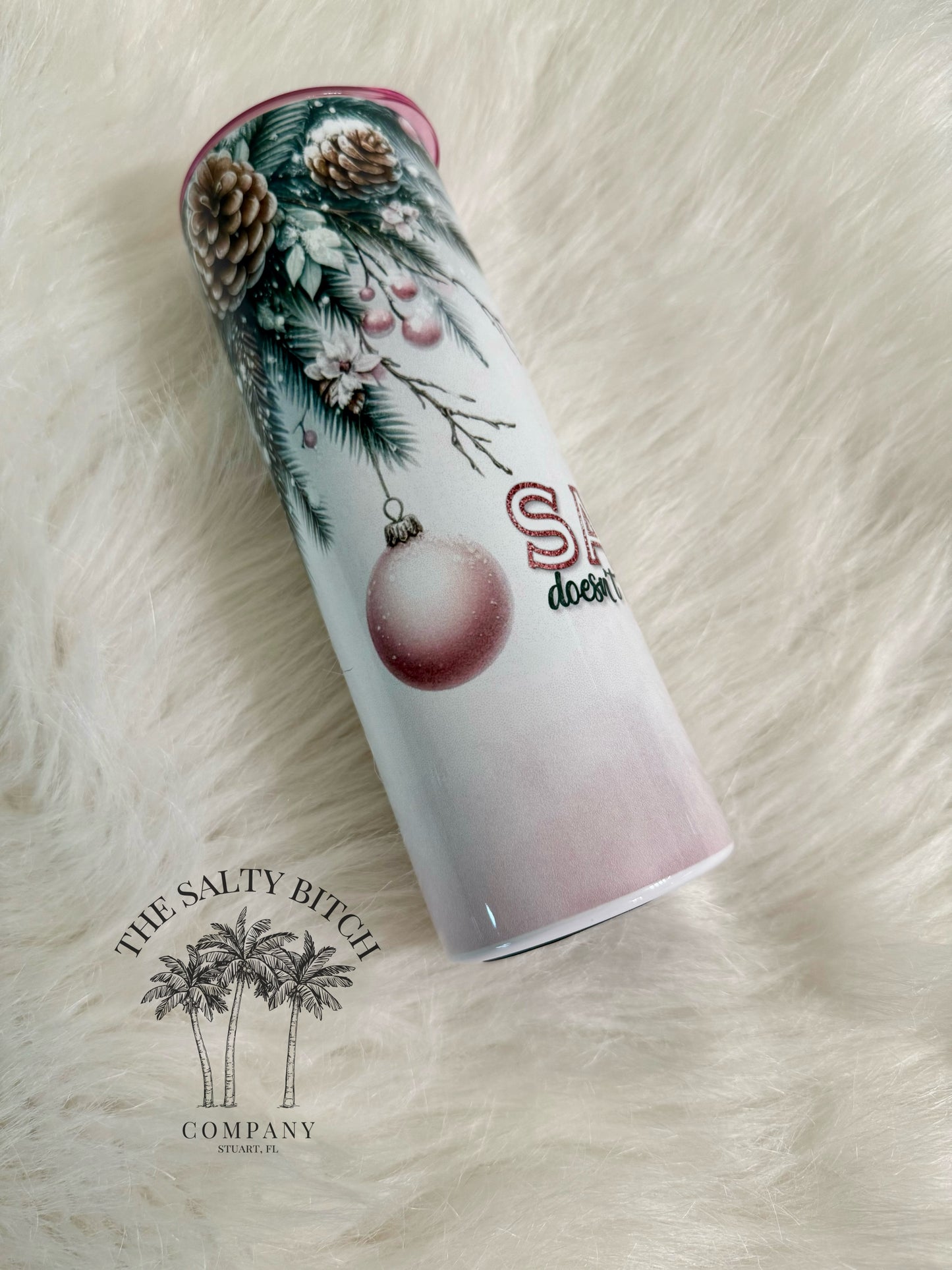 Santa Doesn't Like Little Bitches | Christmas Tumbler | 20oz skinny tumbler