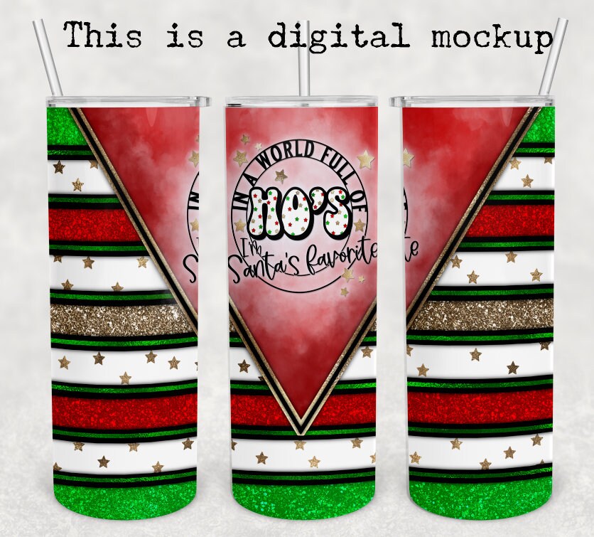 In A World Full Of Ho's, I'm Santa's Favorite | Christmas Tumbler | 20oz skinny tumbler