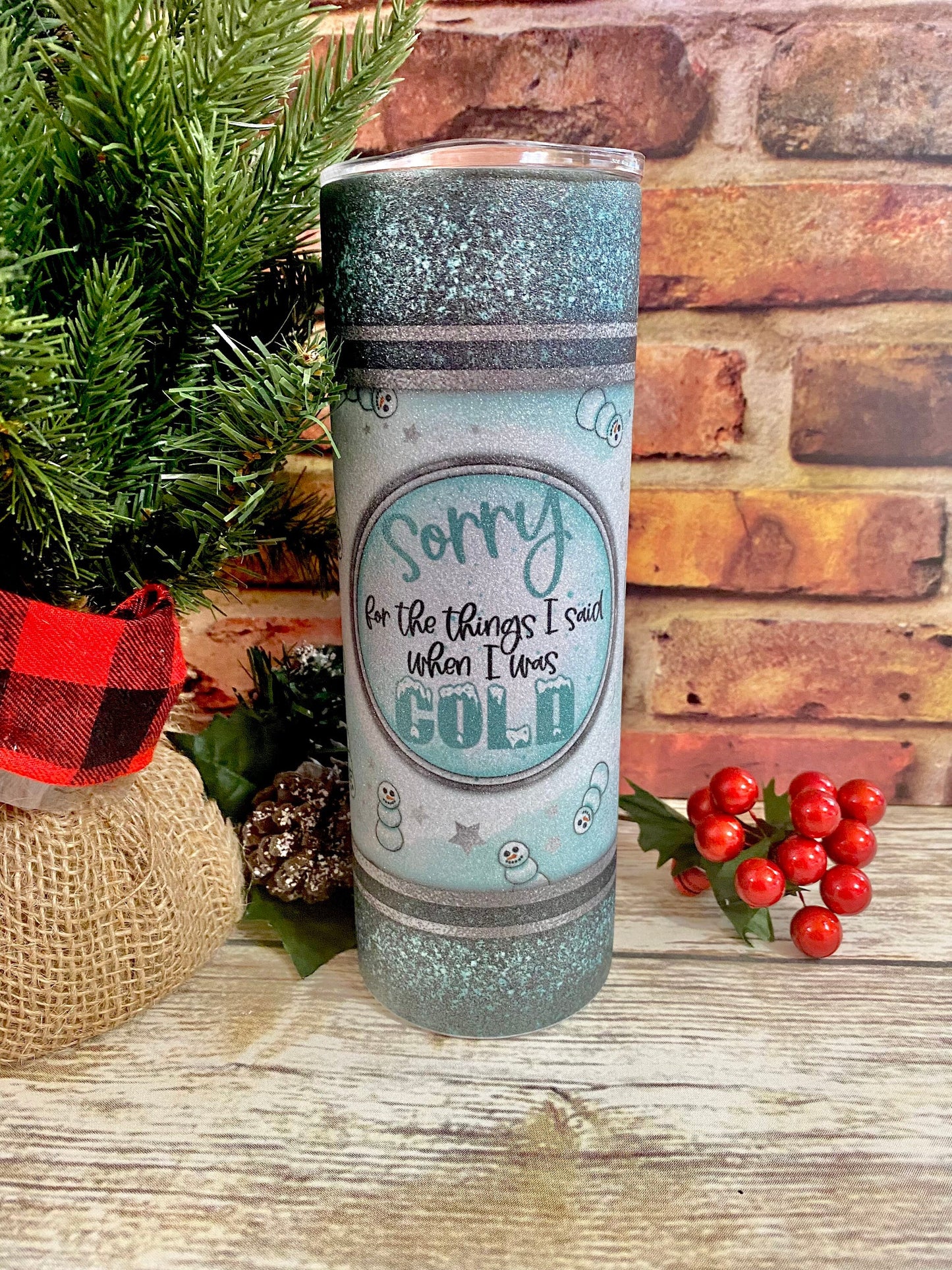 Sorry For What I Said When I Was Cold | Faux Glitter | Winter Tumbler | 20oz skinny tumbler |