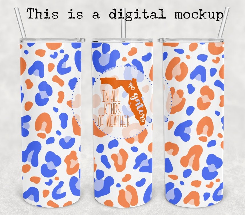 In All Kinds Of Weather | Florida Gator | Orange and Blue Leopard | 20oz skinny tumbler | Drinking tumbler | college football
