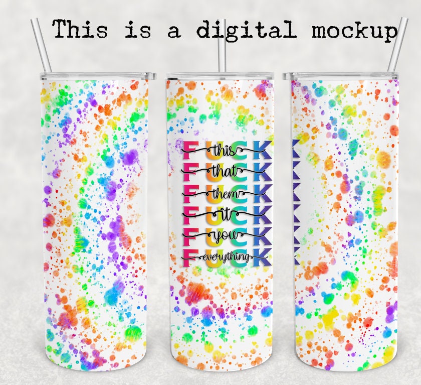 Fuck Everything | 20oz skinny tumbler | Rainbow Splatter | Adult Humor