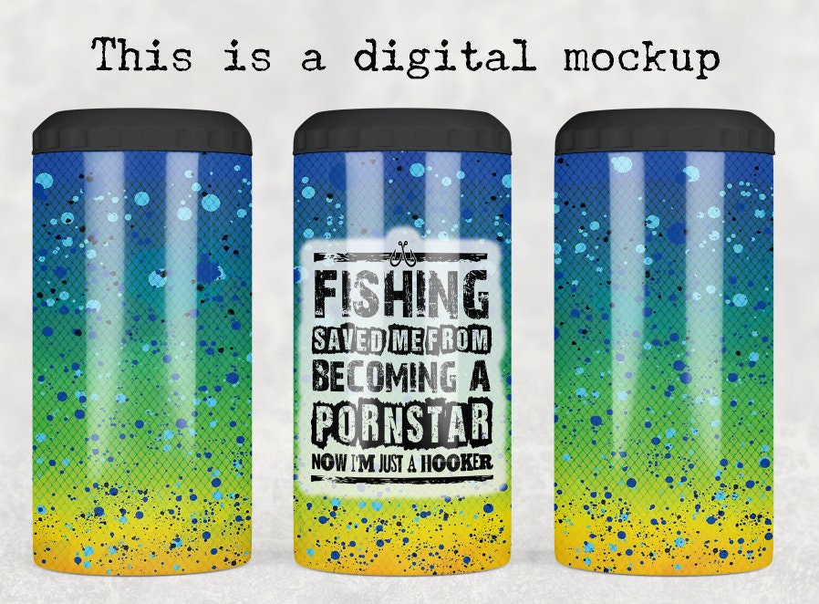 Fishing Saved Me From Becoming A Porn Star | Fishing Lure | 4-in-1 Can Coolie | Stainless Steel