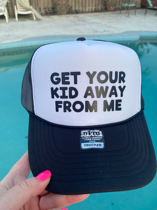 Get Your Kid Away From Me | Trucker Hat | Black and White | Unisex Hat