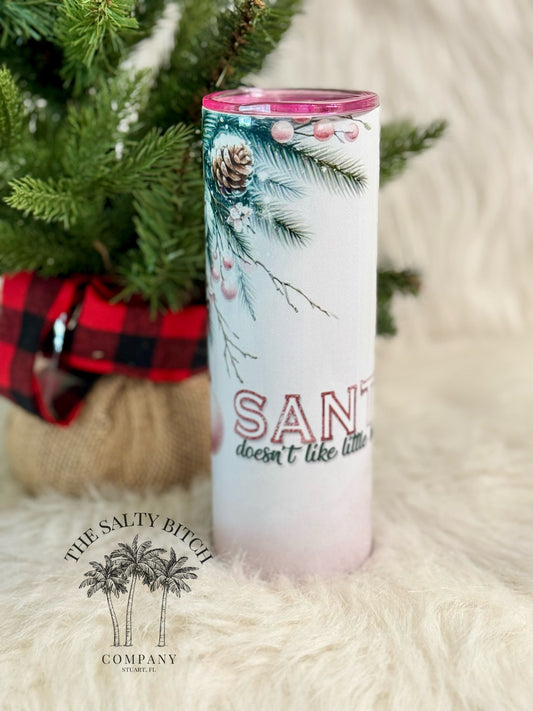 Santa Doesn't Like Little Bitches | Christmas Tumbler | 20oz skinny tumbler