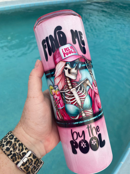 Find Me By The Pool Tumbler | 20oz skinny tumbler | Skeleton tumbler | Adult Humor