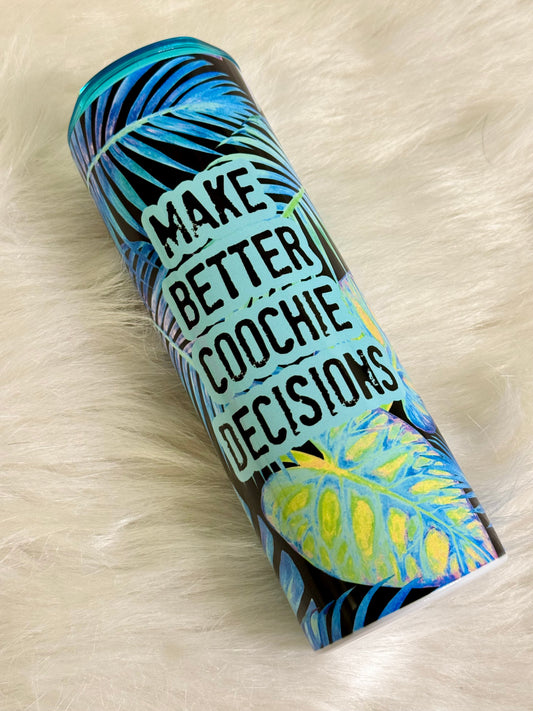 Make Better Coochie Decisions Tumbler | 20oz skinny tumbler | Tropical tumbler | Adult Humor