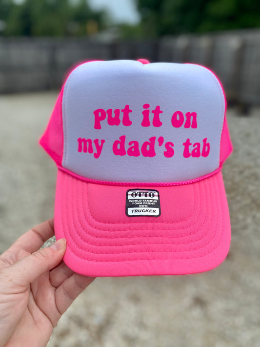 Put It On My Dads Tab | Trucker Hat | Neon Pink | Unisex Hat