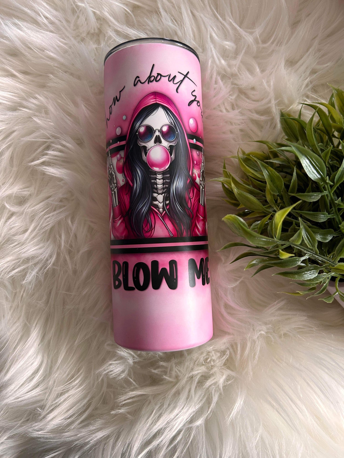 How About You Blow Me Tumbler | 20oz skinny tumbler | Skeleton tumbler | Adult Humor