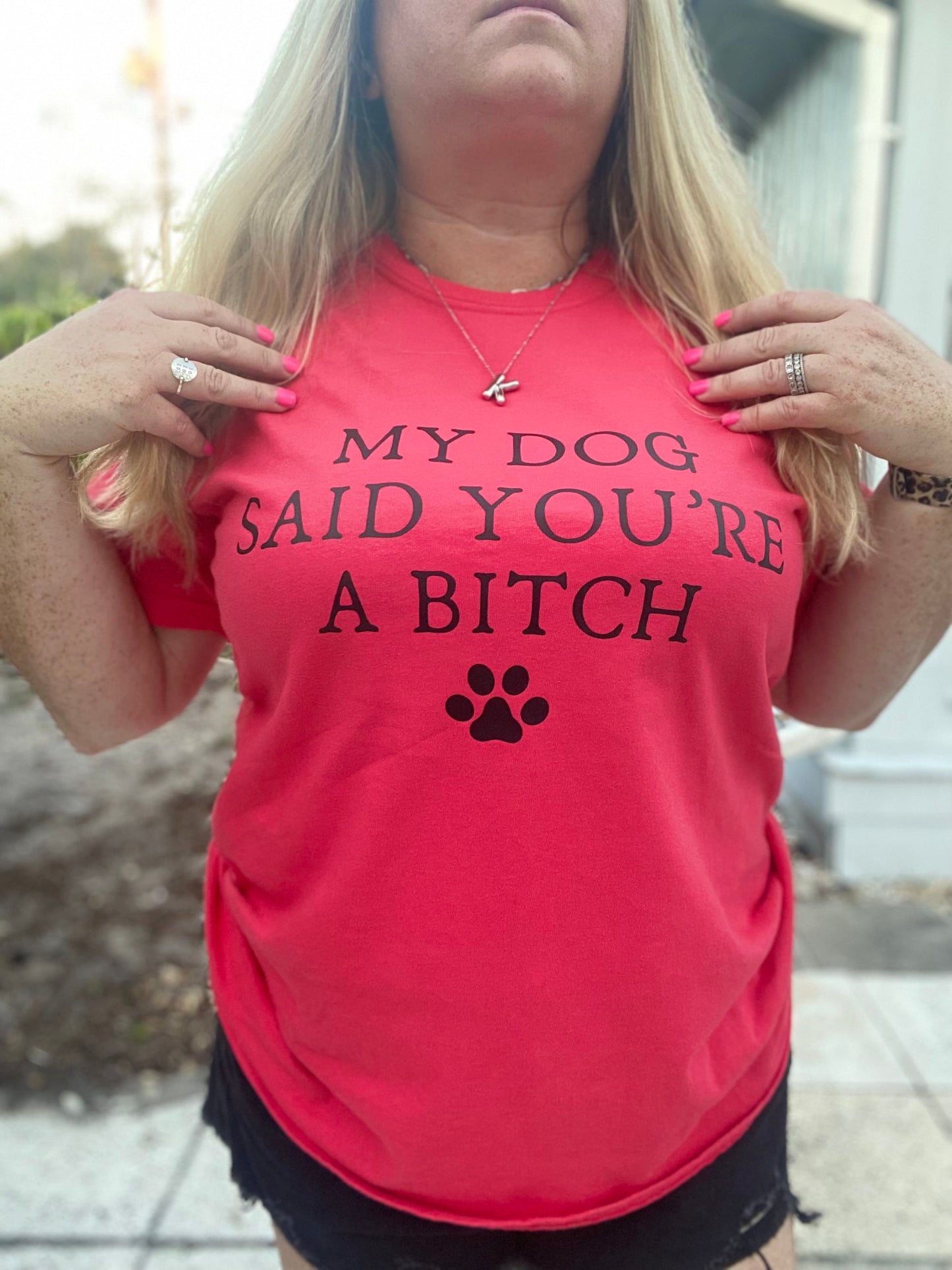 My Dog Said You’re A Bitch | Unisex T-shirt | Dog Mama