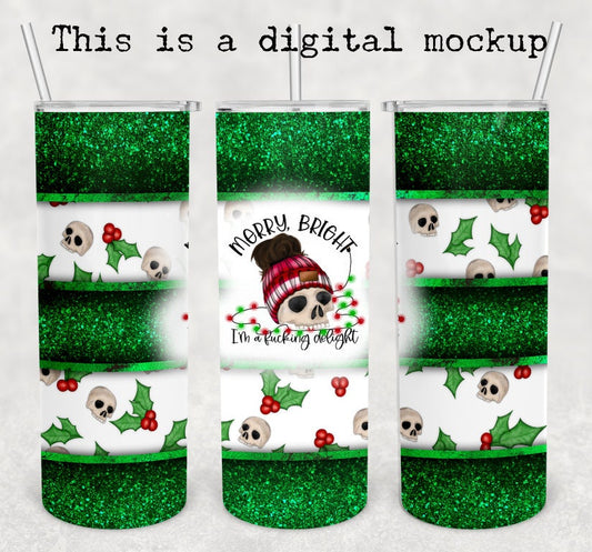 Merry, Bright I'm A Fucking Delight | Dark Brown Hair |  Christmas Tumbler | 20oz skinny tumbler