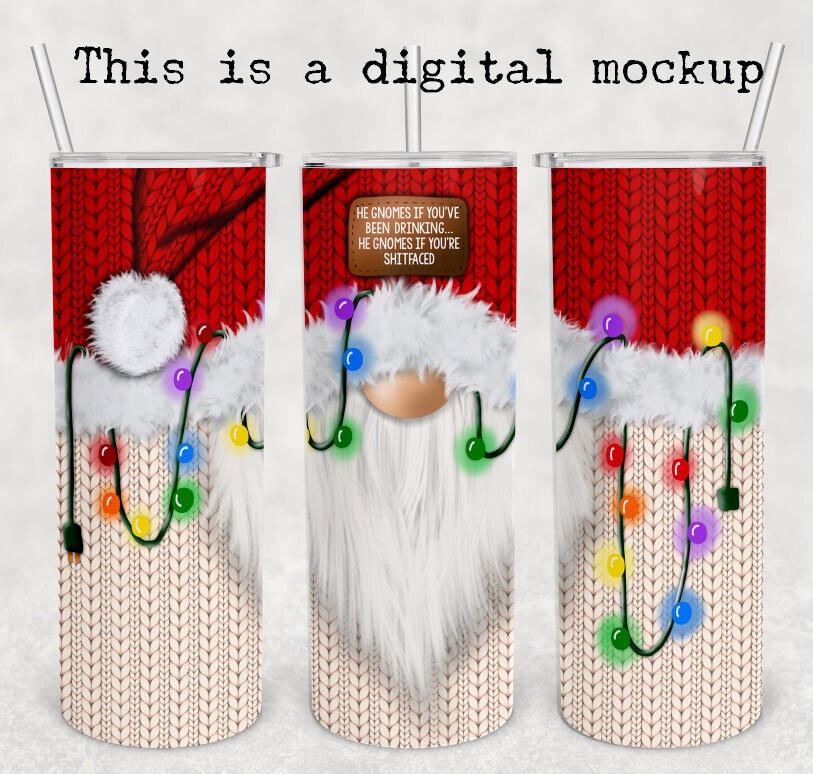 He Gnomes If You've Been Drinking | Christmas Gnome | Christmas Tumbler | 20oz skinny tumbler