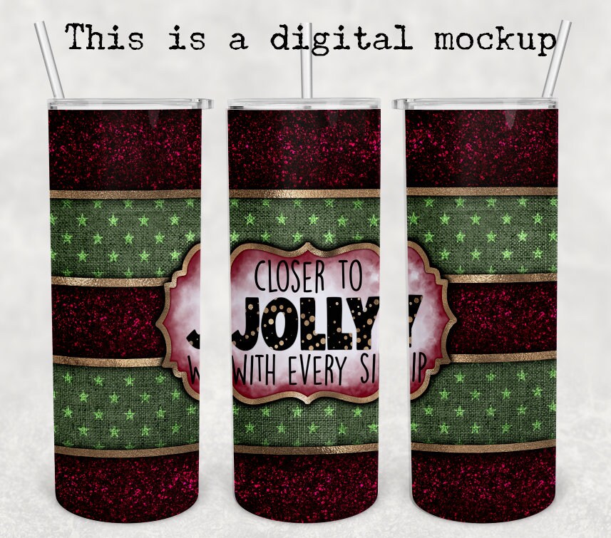 Closer To Jolly With Every Sip | Faux Glitter | Christmas Tumbler | 20oz skinny tumbler