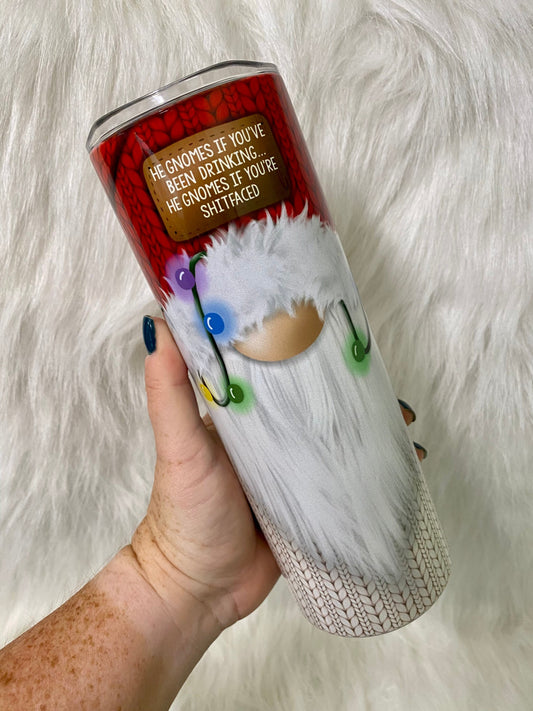 He Gnomes If You've Been Drinking | Christmas Gnome | Christmas Tumbler | 20oz skinny tumbler