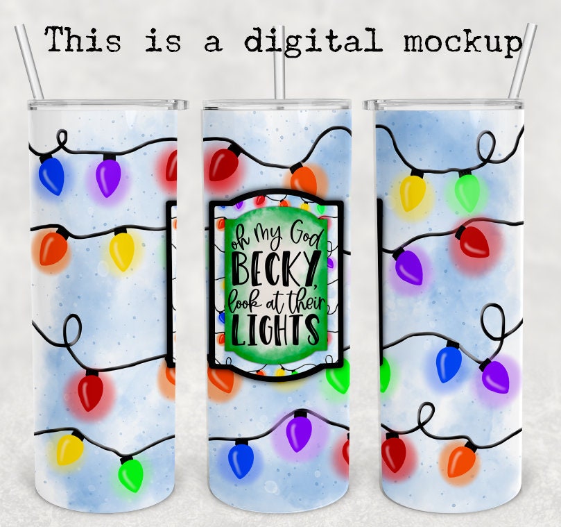 Oh My God Becky Look At Their Lights | Christmas Tumbler | 20oz skinny tumbler