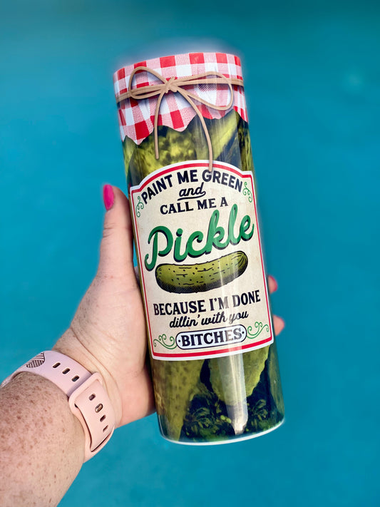 Dill Pickle | 20oz skinny tumbler | Done Dillin With You Bitches | Drinking Cup