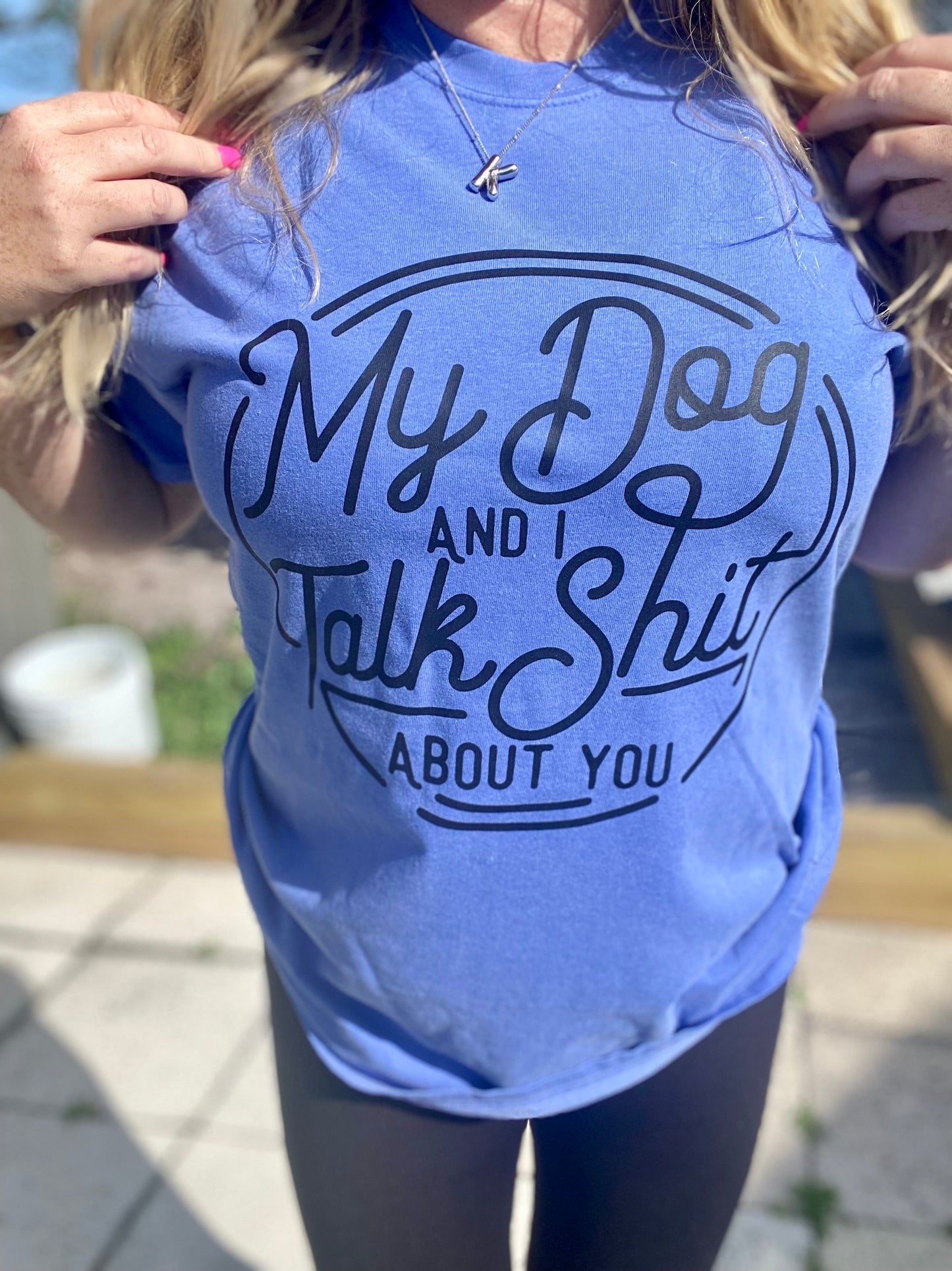 My Dog And I Talk Shit About You| Dog Mom | Unisex T-shirt