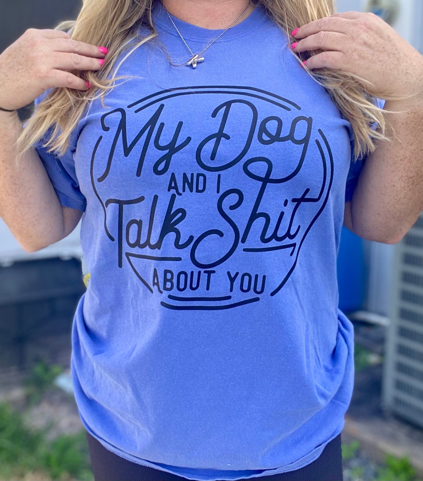 My Dog And I Talk Shit About You| Dog Mom | Unisex T-shirt