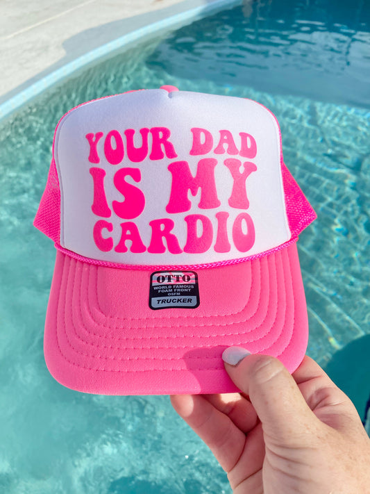 Your Dad Is My Cardio | Trucker Hat | Neon Pink | Unisex Hat