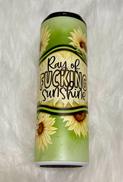 Ray Of Fucking Sunshine | 20oz skinny tumbler | Sunflower | Drinking Cup