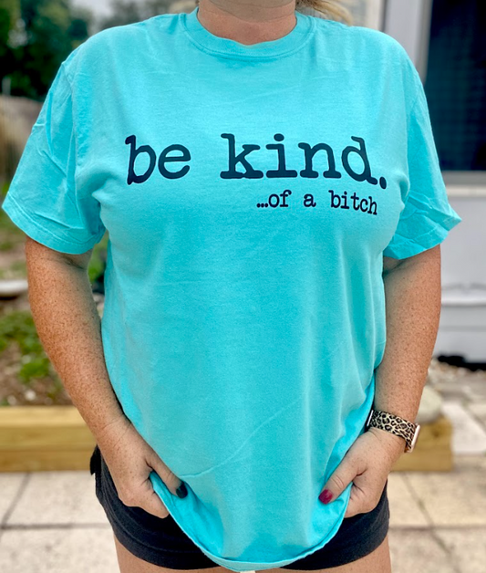 Be Kind...of a bitch | Unisex T-shirt | Tahiti Blue