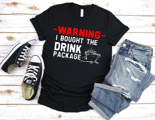 Warning! I Bought The Drink Package | Cruise Vacation Shirt | Unisex T-shirt
