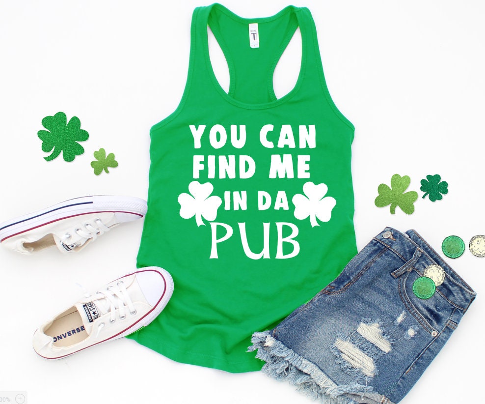 St Patrick's Day ladies tank top | You Can Find Me In Da Pub | St Patty's Day