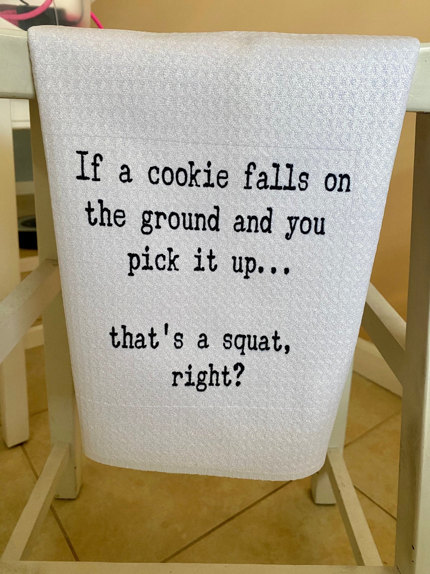 Funny Kitchen Towel | If A Cookie Falls & I Pick It Up | Neighbor Gift| Squat Dish Towel