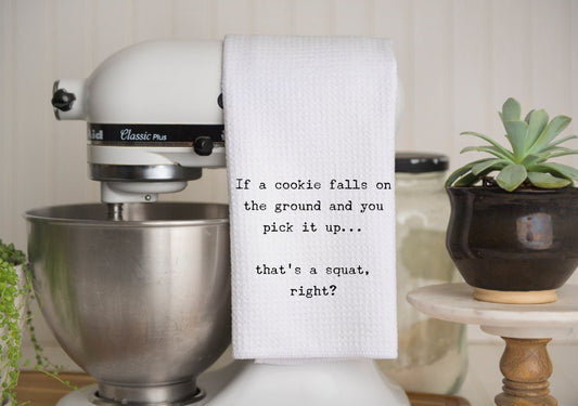 Funny Kitchen Towel | If A Cookie Falls & I Pick It Up | Neighbor Gift| Squat Dish Towel