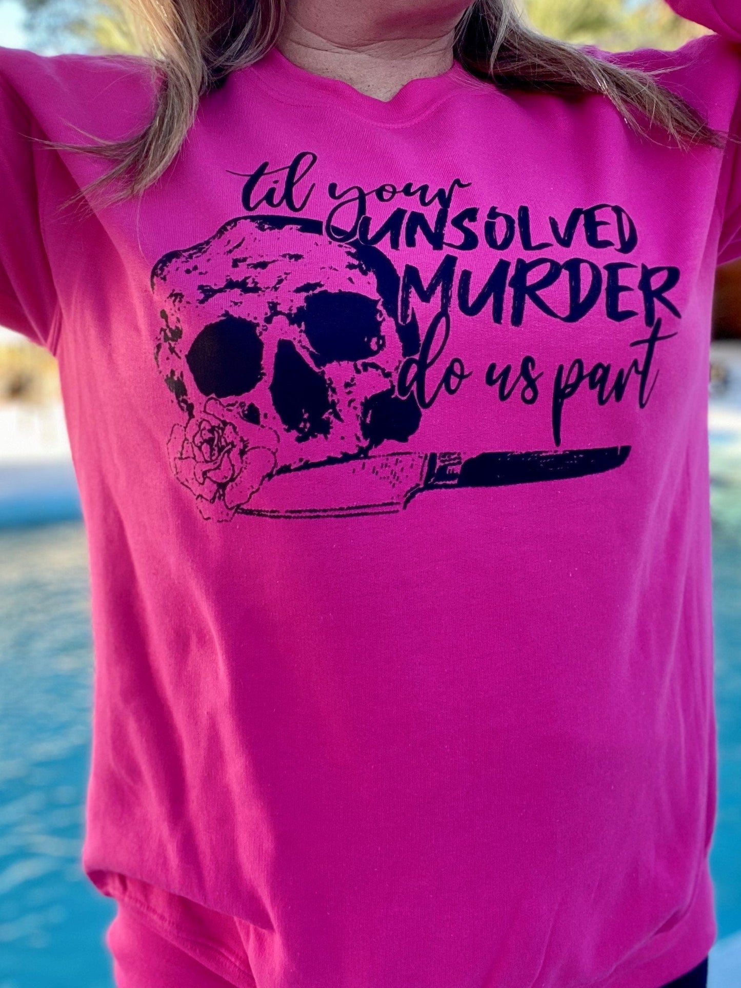 Til Your Unsolved Murder Do Us Part | Valentines Day | Unisex Sweatshirt