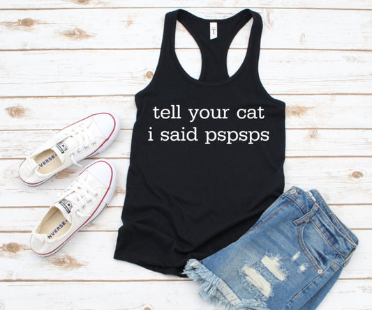 Tell Your Cat I Said Pspsps | Ladies Racerback Tank Top