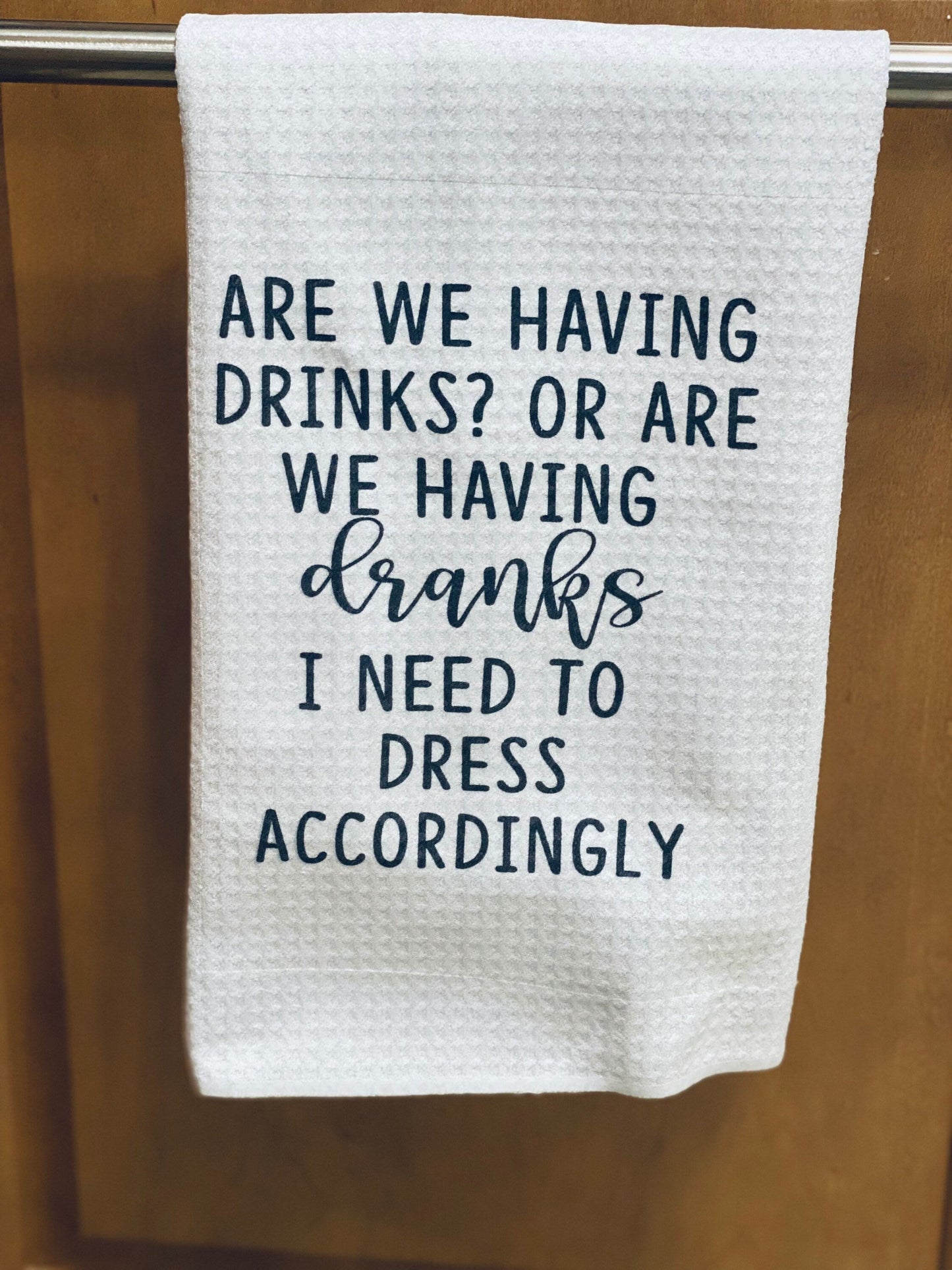 Funny Kitchen Towel | Are We Having Drinks Or Dranks | Neighbor Gift| Dish Towel