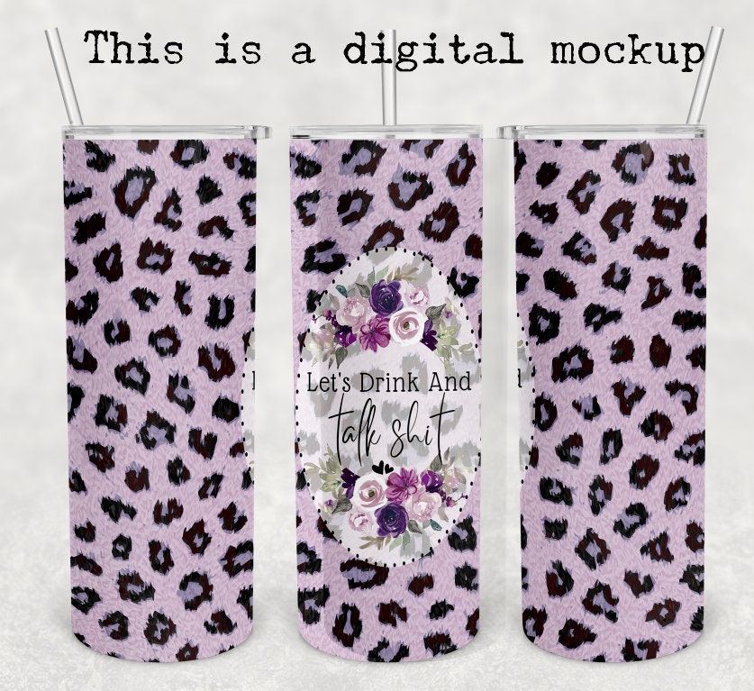 Lets Drink And Talk Shit | Purple & Black Leopard | 20oz skinny tumbler | Drinking tumbler