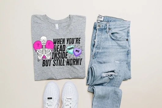 When You’re Dead Inside But Still Horny| Valentines Day | Unisex t-shirt