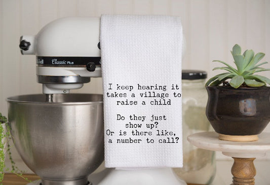 Funny Kitchen Towel | I Hear It Takes A Village To Raise A Child | Neighbor Gift| Dish Towel