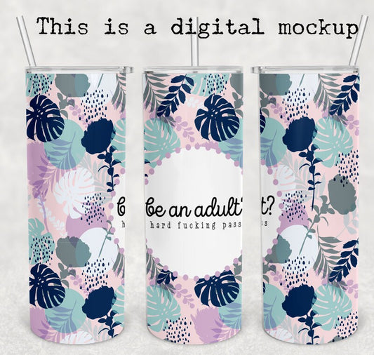 Be An Adult? Hard Fucking Pass | Palm Tree Tumbler | 20oz skinny tumbler | Friend Gift